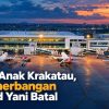 Erupsi Anak Krakatu, 32 Penerbangan Ahmad Yani Batal