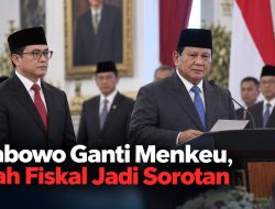 Prabowo Ganti Menkeu, Arah Fiskal Jadi Sorotan
