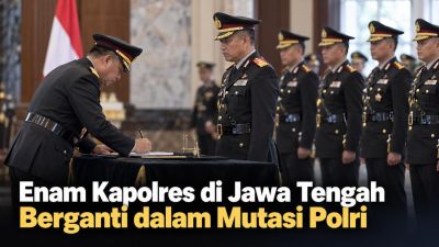 Enam Kapolres di Jawa Tengah Berganti dalam Mutasi Polri